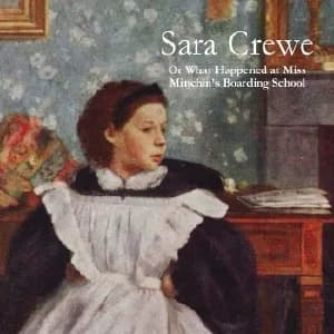 Sara Crewe: or, What Happened at Miss Minchin’s Boarding School