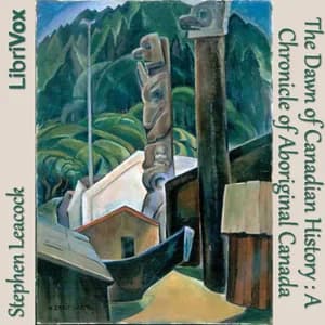 Chronicles of Canada Volume 01 - The Dawn of Canadian History: A Chronicle of Aboriginal Canada