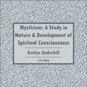 Mysticism: A Study in Nature and Development of Spiritual Consciousness