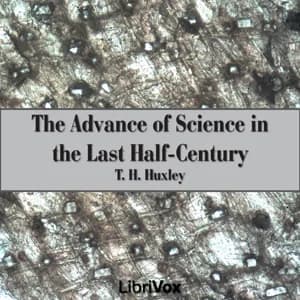 Advance of Science in the Last Half-Century