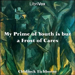 My Prime of Youth is but a Frost of Cares