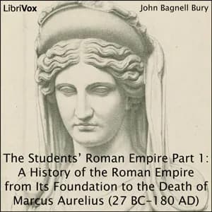 Students’ Roman Empire part 1, A History of the Roman Empire from Its Foundation to the Death of Marcus Aurelius (27 B.C.-180 A.D.)