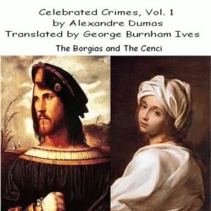 Celebrated Crimes, Vol. 1:  The Borgias and The Cenci