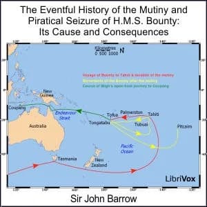 Eventful History of the Mutiny and Piratical Seizure of H.M.S. Bounty: Its Cause and Consequences
