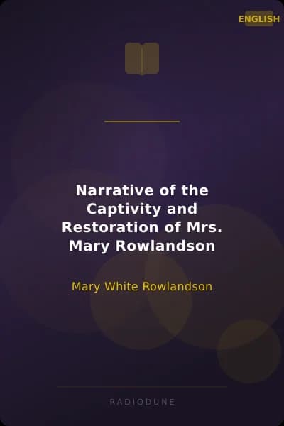 Narrative of the Captivity and Restoration of Mrs. Mary Rowlandson
