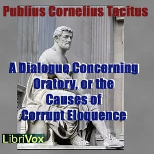Dialogue Concerning Oratory, or the Causes of Corrupt Eloquence