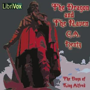 Dragon and the Raven: Or The Days of King Alfred