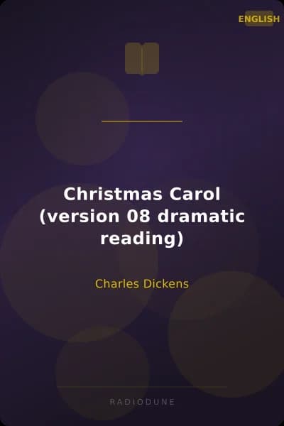 Christmas Carol (version 08 dramatic reading)