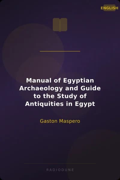 Manual of Egyptian Archaeology and Guide to the Study of Antiquities in Egypt