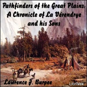 Chronicles of Canada Volume 19 - Pathfinders of the Great Plains