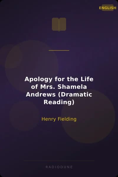 Apology for the Life of Mrs. Shamela Andrews (Dramatic Reading)