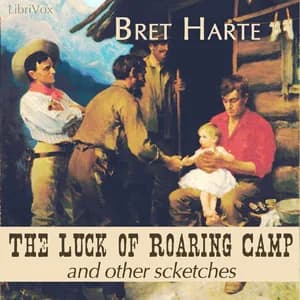 Luck Of Roaring Camp And Other Sketches