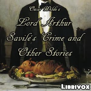 Lord Arthur Savile's Crime and Other Stories