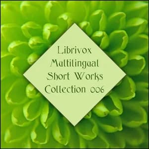 LibriVox Multilingual Short Works Collection 006