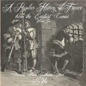 Popular History of France from the Earliest Times vol 6