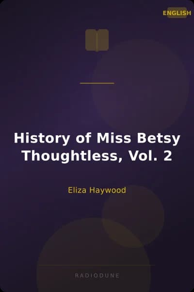 History of Miss Betsy Thoughtless, Vol. 2