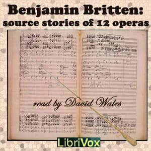Benjamin Britten: Source Stories of Twelve Operas