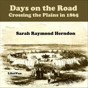Days on the Road: Crossing the Plains in 1865