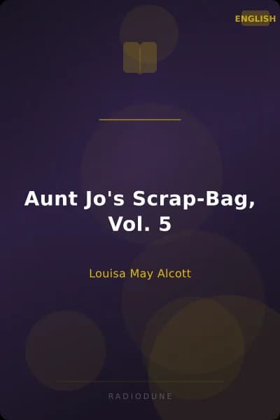 Aunt Jo's Scrap-Bag, Vol. 5