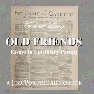 Old Friends, Essays in Epistolary Parody