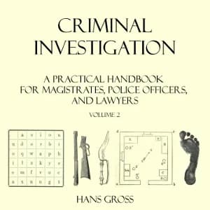 Criminal Investigation: a Practical Handbook for Magistrates, Police Officers and Lawyers, Volume 2