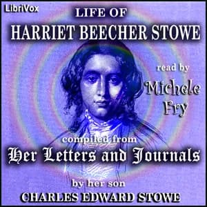 Life of Harriet Beecher Stowe, Compiled from her Letters and Journals