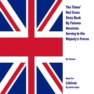 Times' Red Cross Story Book By Famous Novelists Serving In His Majesty's Forces
