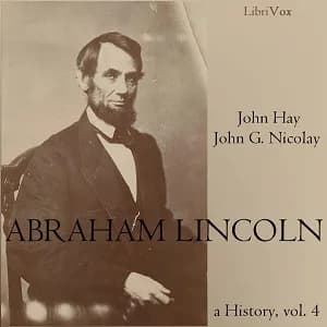 Abraham Lincoln: A History (Volume 4)