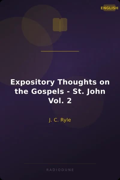 Expository Thoughts on the Gospels - St. John Vol. 2