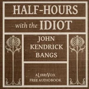 Half-Hours with the Idiot