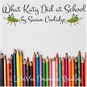 What Katy Did at School (version 2 Dramatic Reading)