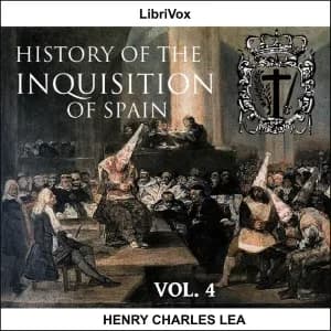 History of the Inquisition of Spain, Vol. 4