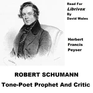 Robert Schumann, Tone Poet Prophet And Critic
