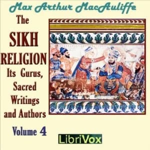 Sikh Religion: Its Gurus, Sacred Writings and Authors, Volume 4