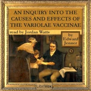 An Inquiry into the Causes and Effects of the Variolae Vaccinae