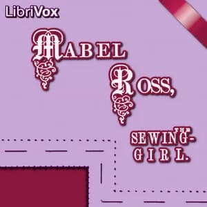 Mabel Ross, the Sewing Girl
