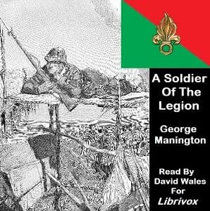Soldier Of The Legion; An Englishman's Adventures Under The French Flag in Algeria And Tonquin