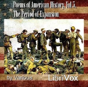 Poems of American History, Volume 5, The Period of Expansion