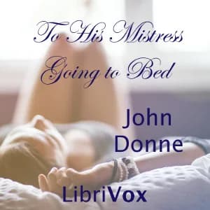 To His Mistress Going to Bed
