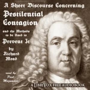 Short Discourse Concerning Pestilential Contagion, and the Methods to Be Used to Prevent It