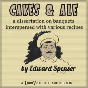 Cakes & Ale, A Dissertation on Banquets Interspersed with Various Recipes, More or Less Original, and anecdotes, mainly veracious