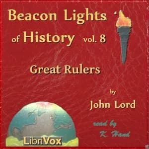 Beacon Lights of History, Vol 8: Great Rulers
