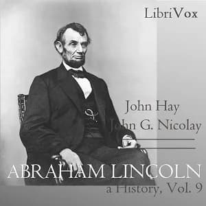 Abraham Lincoln: A History (Volume 9)