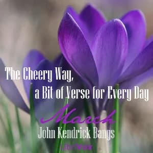 Cheery Way, a Bit of Verse for Every Day - March