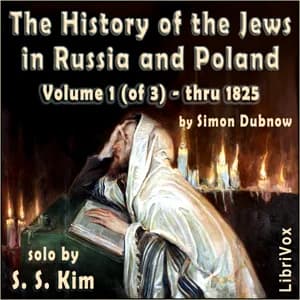 History of the Jews in Russia and Poland, Volume I,  From the Beginning until the Death of Alexander I (1825)