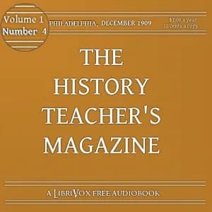 History Teacher's Magazine, Vol. I, No. 4, December 1909