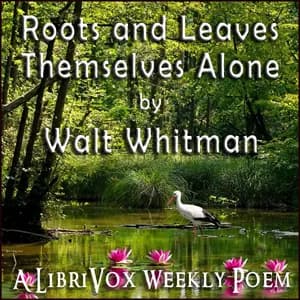 Roots and Leaves Themselves Alone