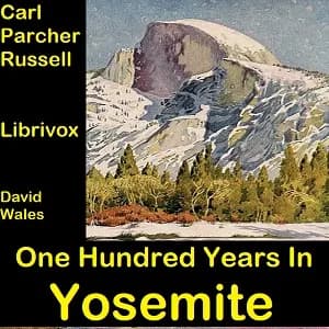 One Hundred Years In Yosemite: The Story Of A Great Park And Its Friends