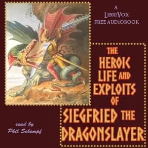 Heroic Life and Exploits of Siegfried the Dragon Slayer