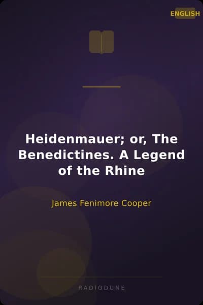 Heidenmauer; or, The Benedictines. A Legend of the Rhine